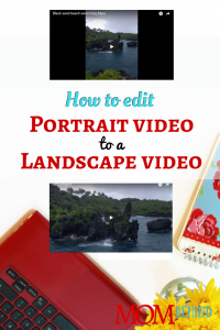 How to convert portrait video to landscape for free • Mom Behind the